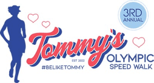 3rd Annual Tommy's Olympic Speed Walk