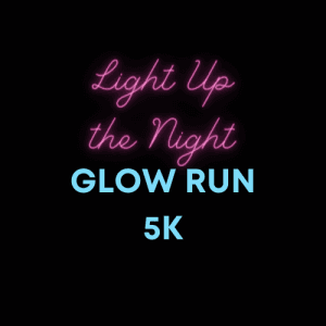 Light Up the Night Glow Run