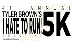 4th Annual Tyler Brown's "I Hate to Run" Memorial 5k with Virtual Run option