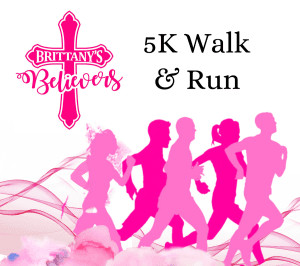 Brittany's Believers 5k Walk and Run
