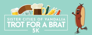 Sister Cities of Vandalia Trot for a Brat 5K