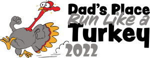 2022 Dad's Place Run Like a Turkey