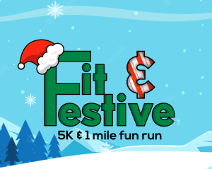 3rd Annual Fit and Festive 5k & 1 mile fun run