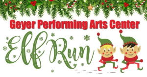 Geyer Performing Arts Center Elf Run 5k