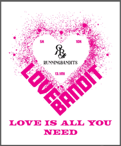 LOVE BANDITS LOVE IS ALL YOU NEED 5K/10K/13.1
