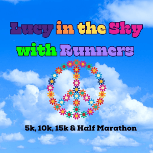 Lucy in the Sky with Runners – 5K, 10K,  and Half Marathon