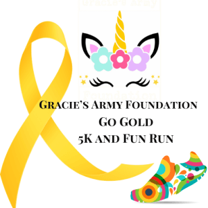 GRACIE'S ARMY FOUNDATION GO GOLD 5K and Fun Run