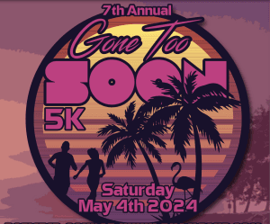 Gone Too Soon 5K