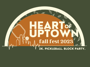 Heart of Uptown - Fall Fest 5k, Pickleball, and Block Party