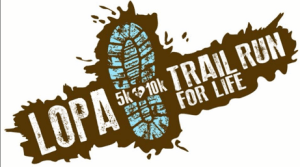 LOPA Trail Run for Life 5K - 10K - Fun Run