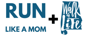Run Like a Mom 5k + Walk 4 Life