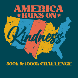 America Runs on Kindness 500K & 1000K Challenge