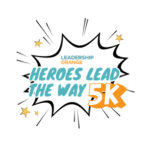 Join Us for the Superhero 5K ~ Heroes Lead the Way | Leadership Orange Signature Fundraising Event