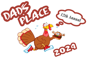 2024 Dad's Place Run Like a Turkey