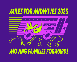 Miles for Midwives 2025: Moving Families Forward