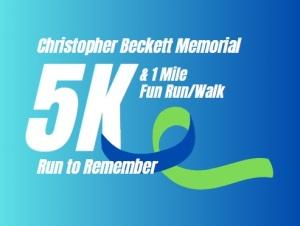 Run to Remember - Christopher Beckett Memorial 5K & 1 Mile Fun Run/Walk