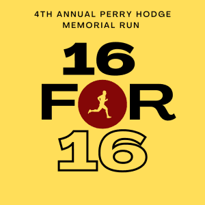 16 for 16 - 4th Annual Perry Hodge Memorial Run