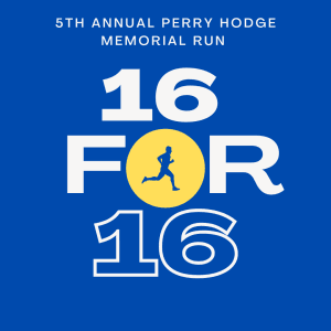 16 for 16 - 5th Annual Perry Hodge Memorial Run