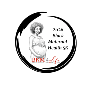 BKM 4 Life Black Maternal Health 5K